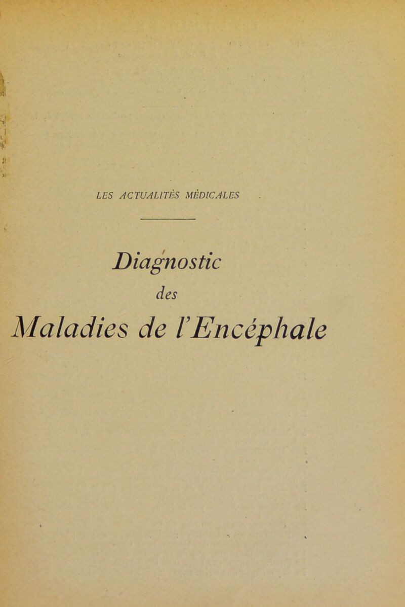 Diagnostic des Maladies de VEncéphale