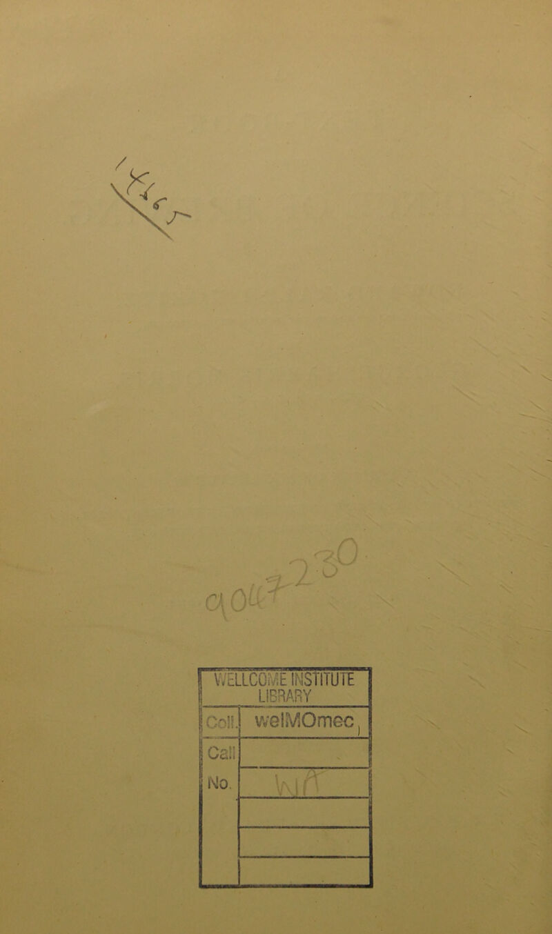 V. WELLCOME INSTITUTE ! LIBRARY Coll. welMOmec jjC2!i ls!o. _