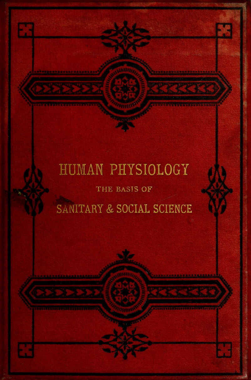 HUMAN PHYSIOLOGY THE BASIS OF Sai'IITARY & SOCIAL SCIENCE