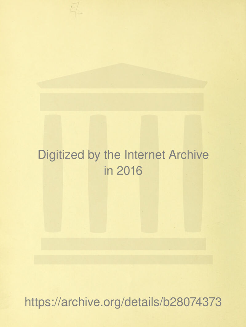 Digitized by the Internet Archive in 2016 https://archive.org/details/b28074373