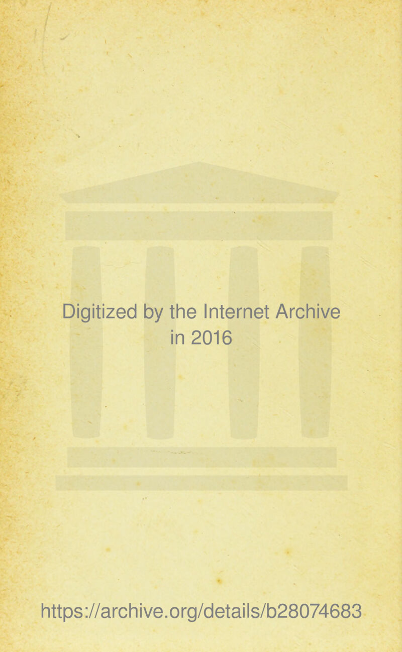 Digitized by the Internet Archive in 2016 https://archive.org/details/b28074683