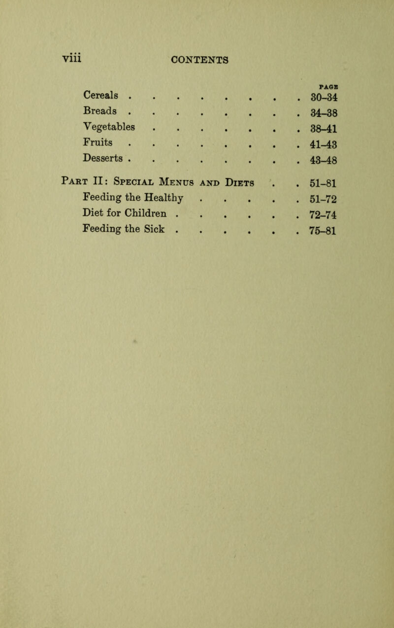 Cereals PAOB . 30-34 Breads . 34-38 Vegetables . 38-41 Fruits . 41-43 Desserts . 43-48 Part II: Special Menus and Diets . 51-81 Feeding the Healthy .... . 51-72 Diet for Children . 72-74 Feeding the Sick . 75-81