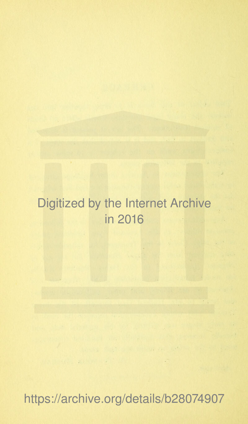 Digitized by the Internet Archive in 2016 https://archive.org/details/b28074907