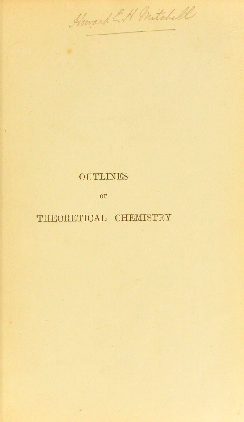 OUTLINES OF THEORETICAL CHEMISTRY