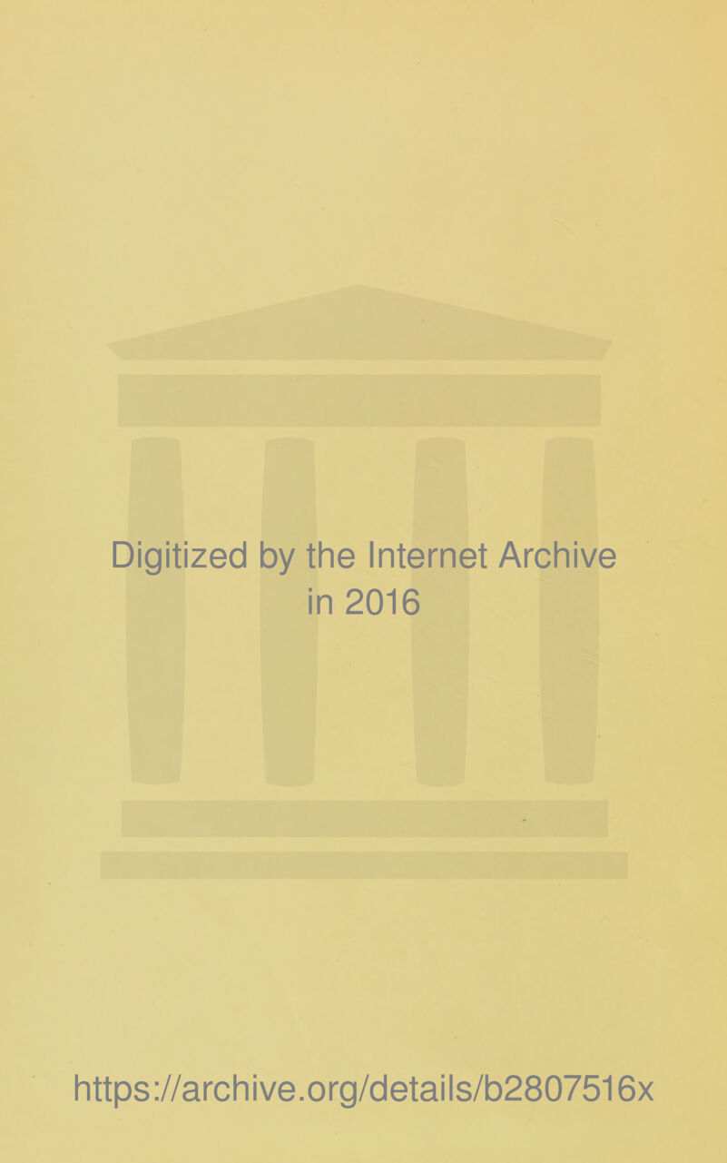 Digitized by the Internet Archive in 2016 https://archive.org/details/b2807516x