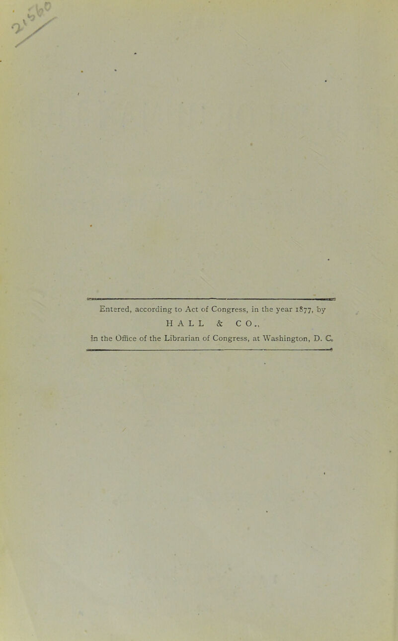 HALL & CO., in the Office of the Librarian of Congress, at Washington, D. G,