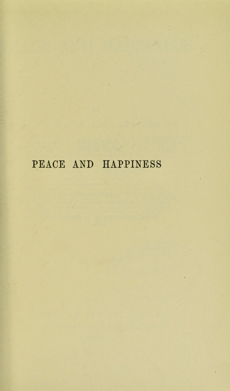 PEACE AND HAPPINESS