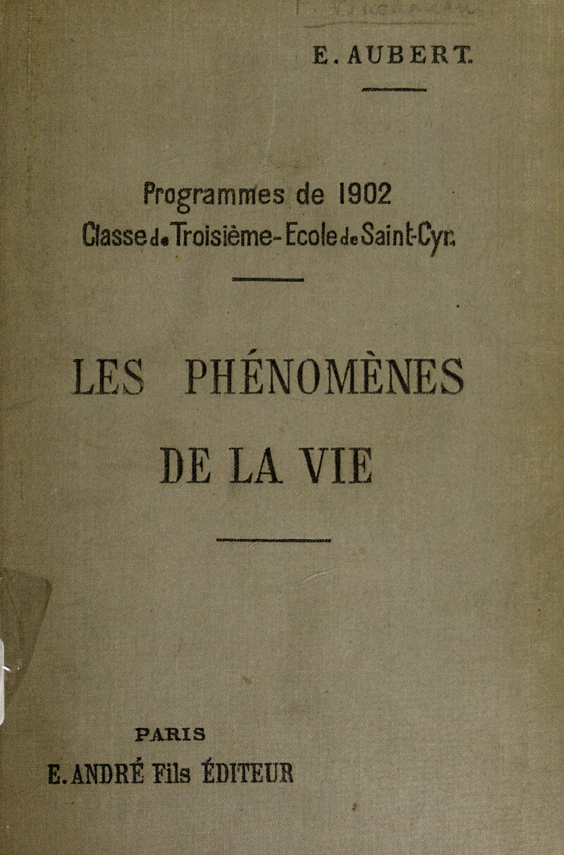 - C- : : -, ■. ' • - ■''''• ;ÆV; ;:> K!-:’ :.' ^ .. ; ^ , / t E, AUBERT. ''P.' / ^■ . .f-.^ r •’ >'' V Programmes de 1902 Classe d*Troisième-Ecole de Sain t-Cyn »,*r'^>.y, ^ : --.f -/ ‘ ■ ■ ■■' ' ' PHÉNOMÈNES DE LA VIE PARIS ■ €/'. , : ajt 9 À ''■'V- &>.. 'Cyy>;,y .. '•-': ■ ÿ'-:A ;■ ■ - -1;. -‘- ^yiz- =>#. — :-'.-irw. ■>«c: ajoiiî’