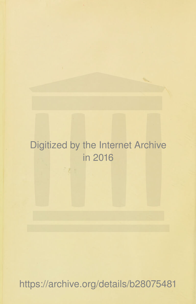 Digitized by the Internet Archive in 2016 https://archive.org/details/b28075481