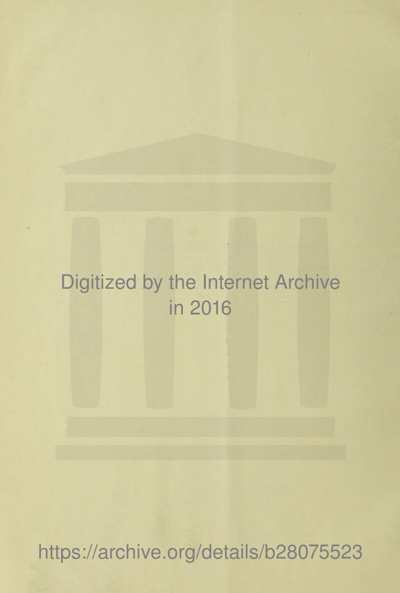 Digitized by the Internet Archive in 2016 https://archive.org/details/b28075523