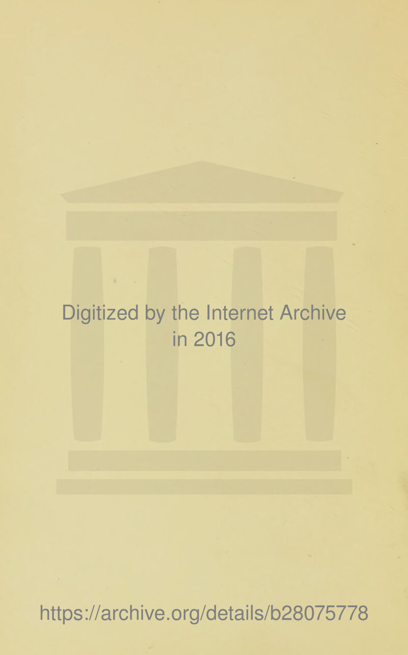 Digitized by the Internet Archive in 2016 https://archive.org/details/b28075778