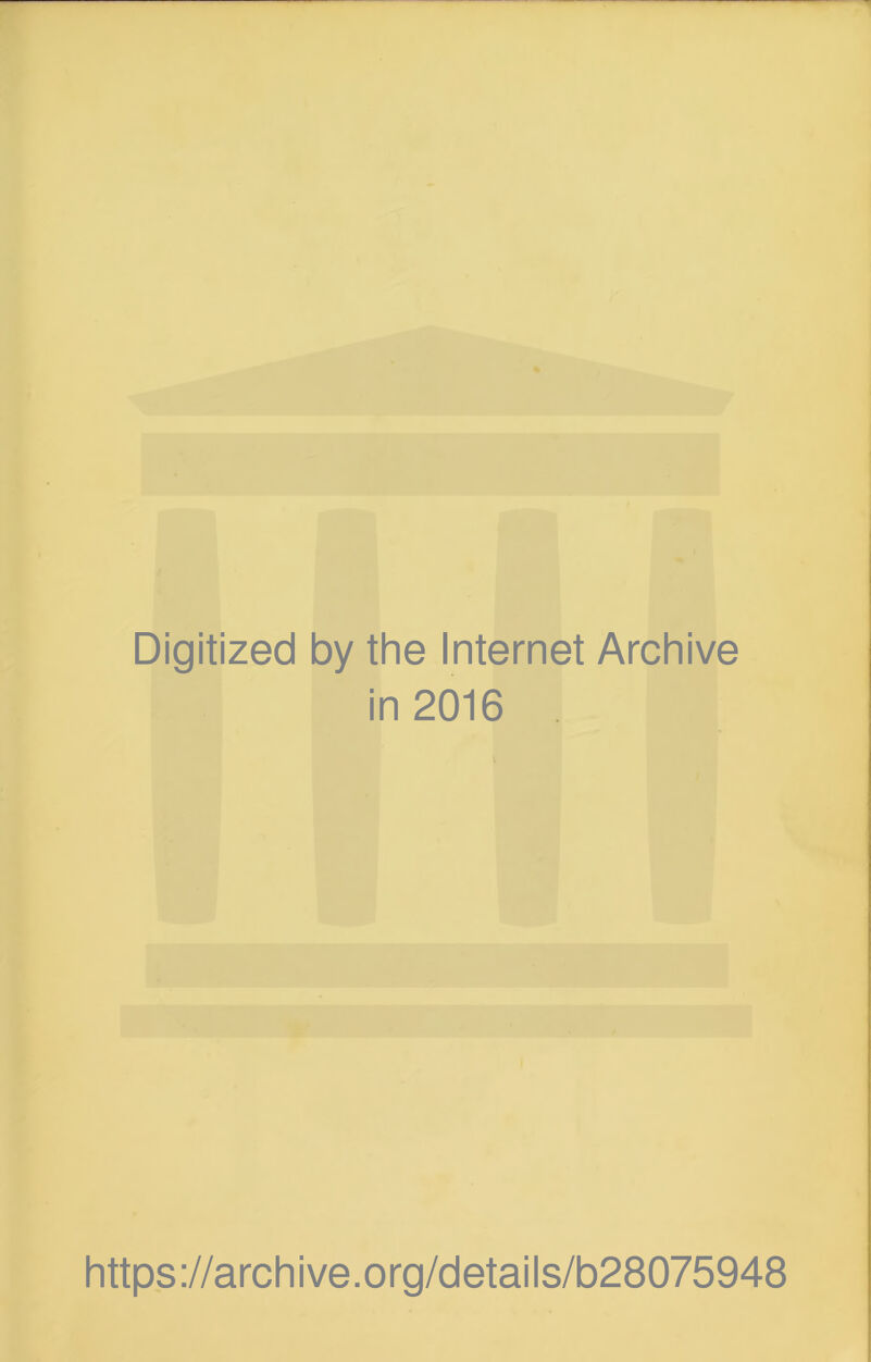 Digitized by the Internet Archive in 2016 , V https://archive.org/details/b28075948