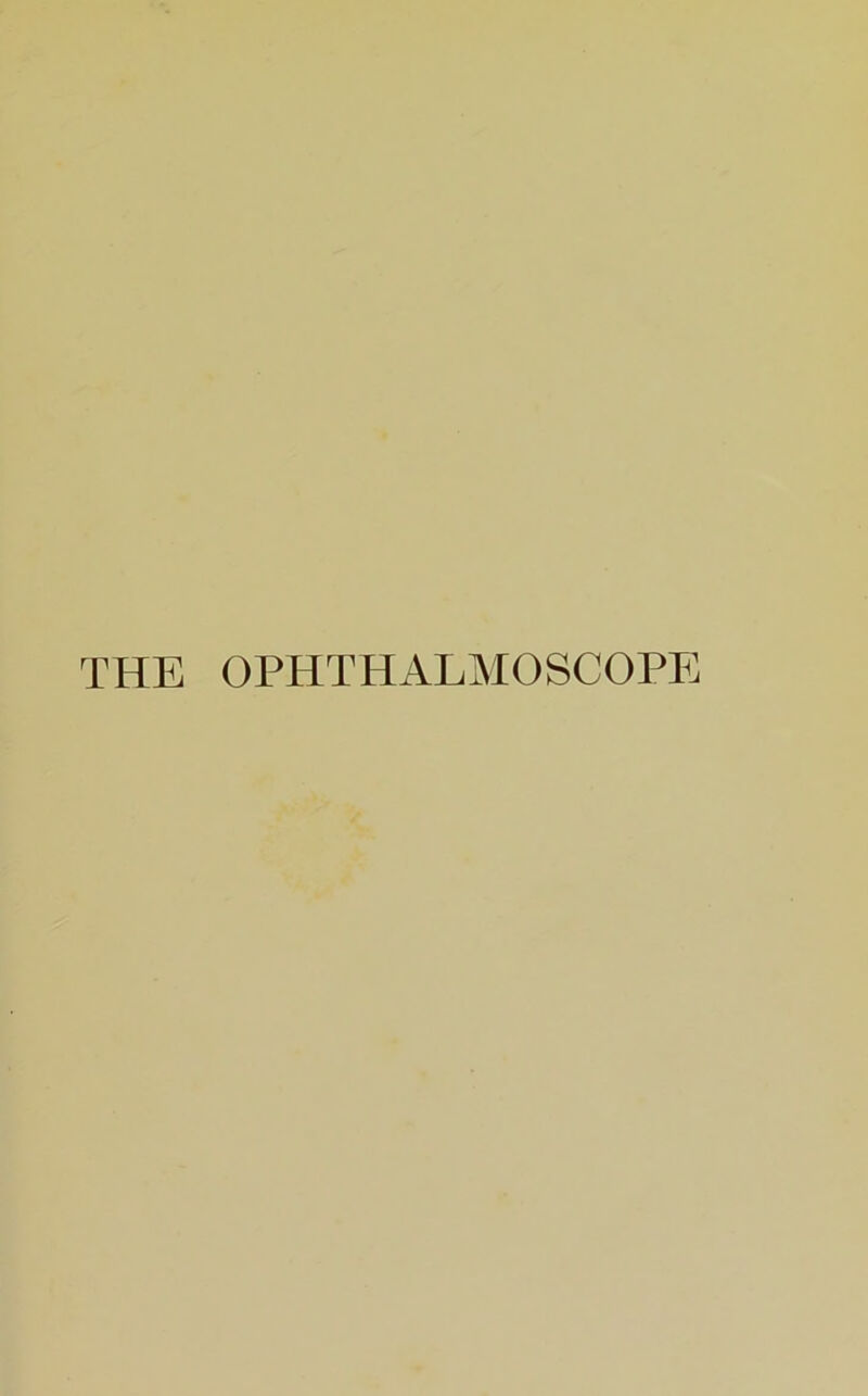 THE OPHTHALMOSCOPE