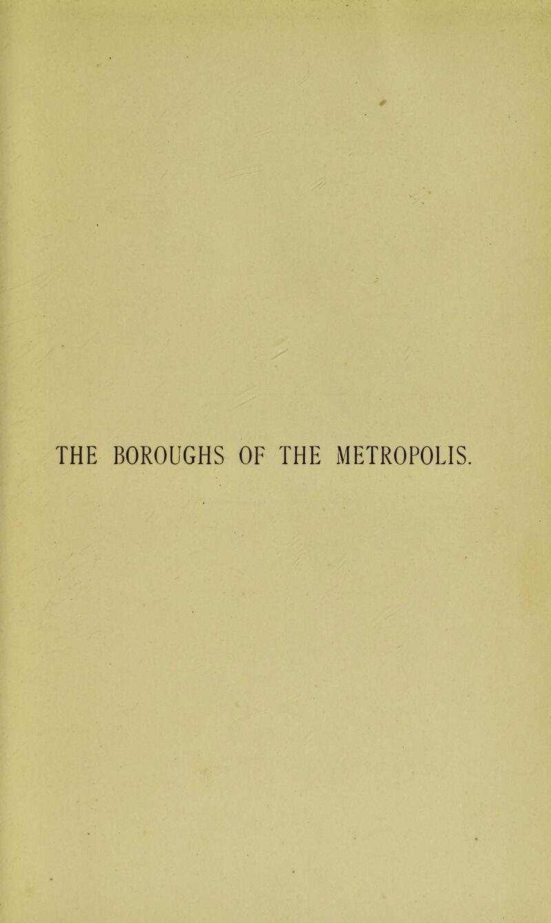 THE BOROUGHS OF THE METROPOLIS.