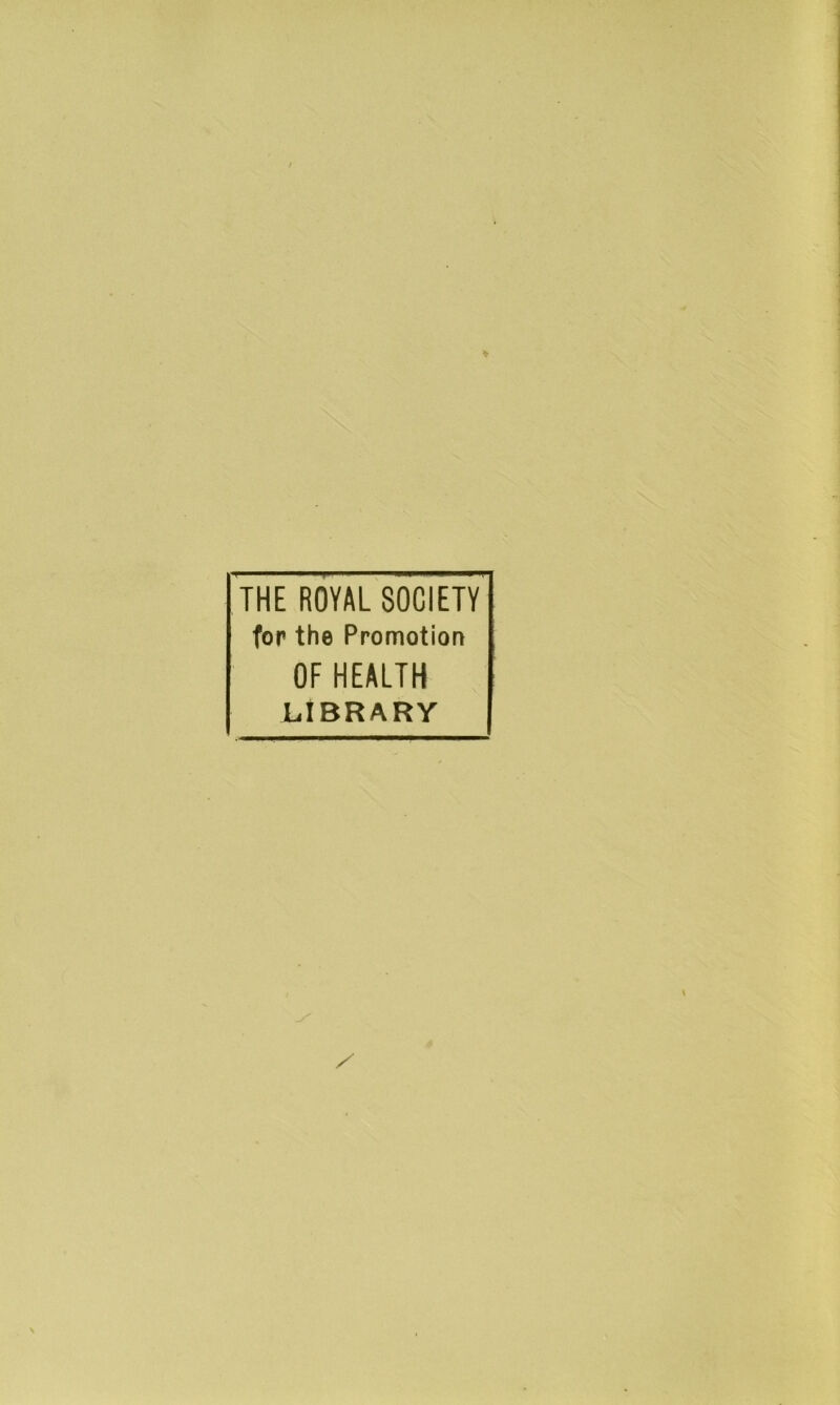 THE ROYAL SOCIETY for the Promotion OF HEALTH LIBRARY