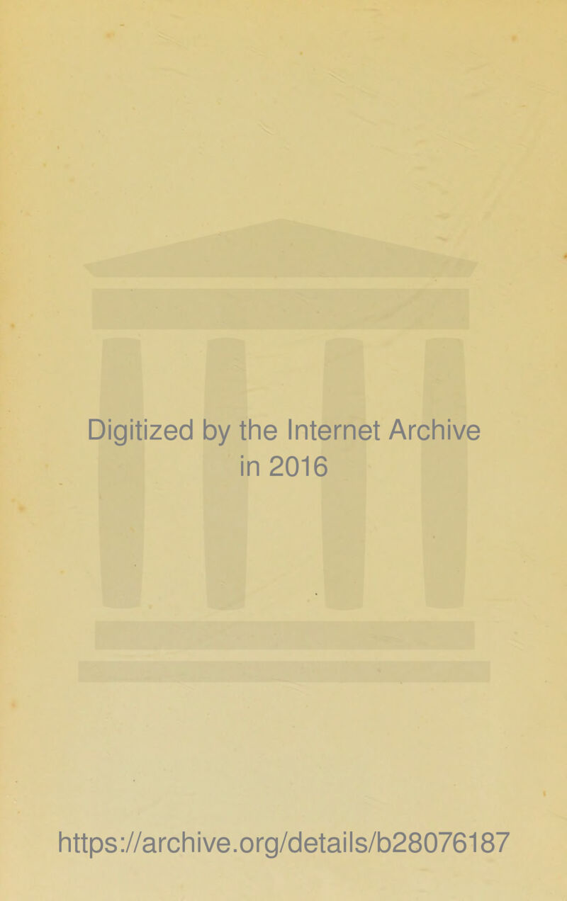 Digitized by the Internet Archive in 2016 https://archive.org/details/b28076187