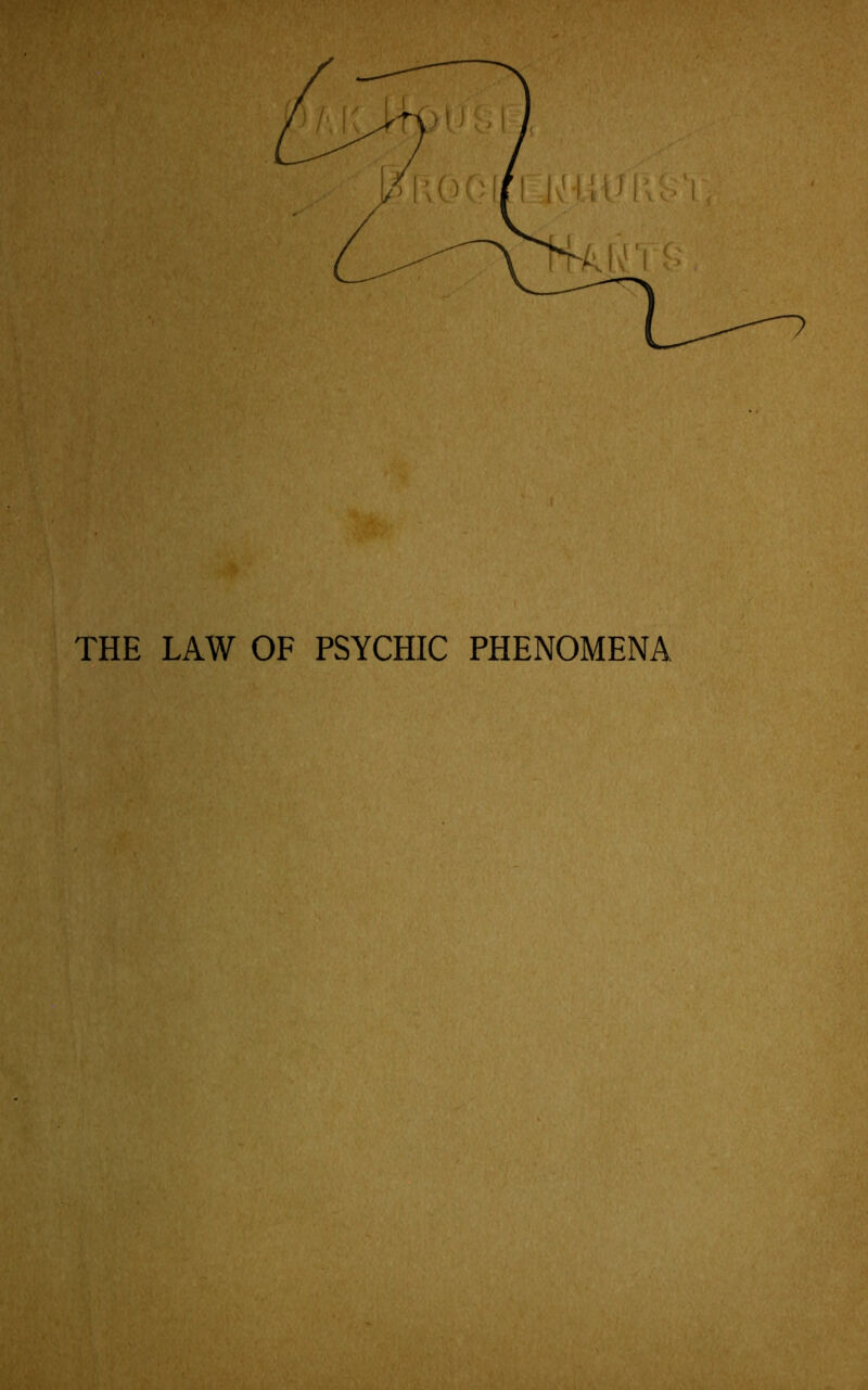 THE LAW OF PSYCHIC PHENOMENA