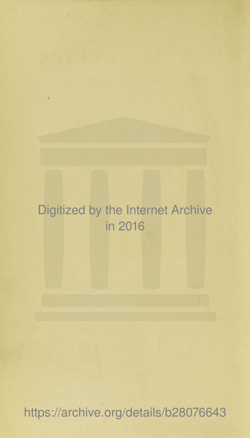 Digitized by the Internet Archive in 2016 https://archive.org/details/b28076643