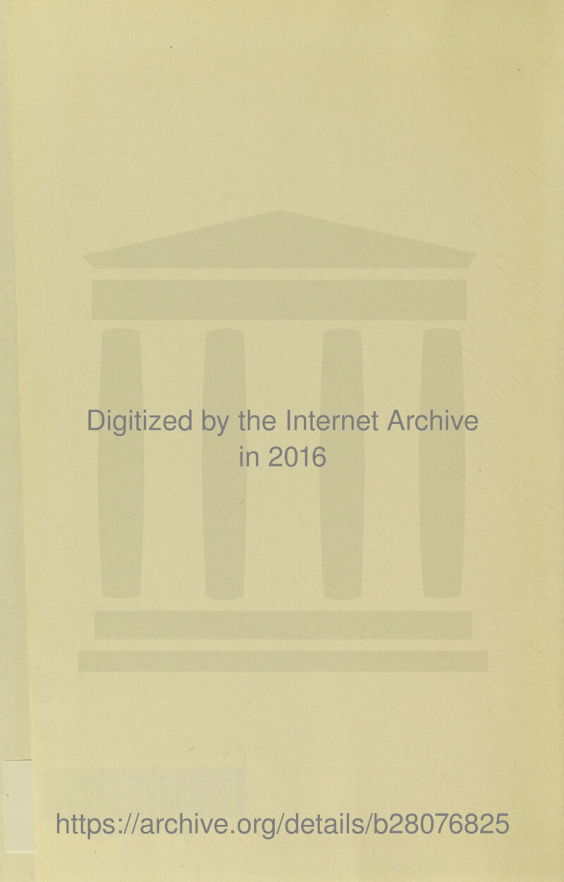 Digitized by the Internet Archive in 2016 https://archive.org/details/b28076825