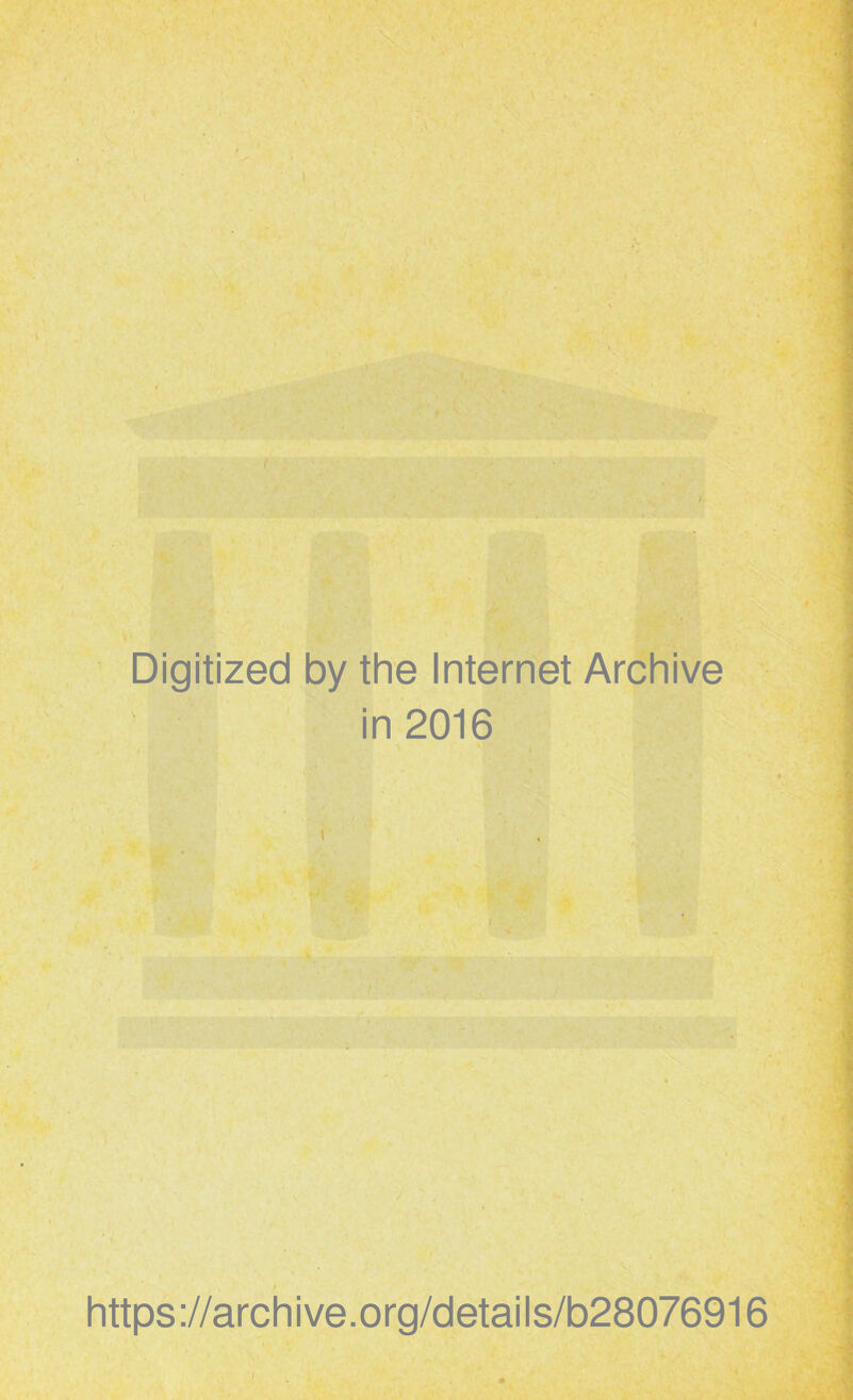 Digitized by the Internet Archive in 2016 https://archive.org/details/b28076916