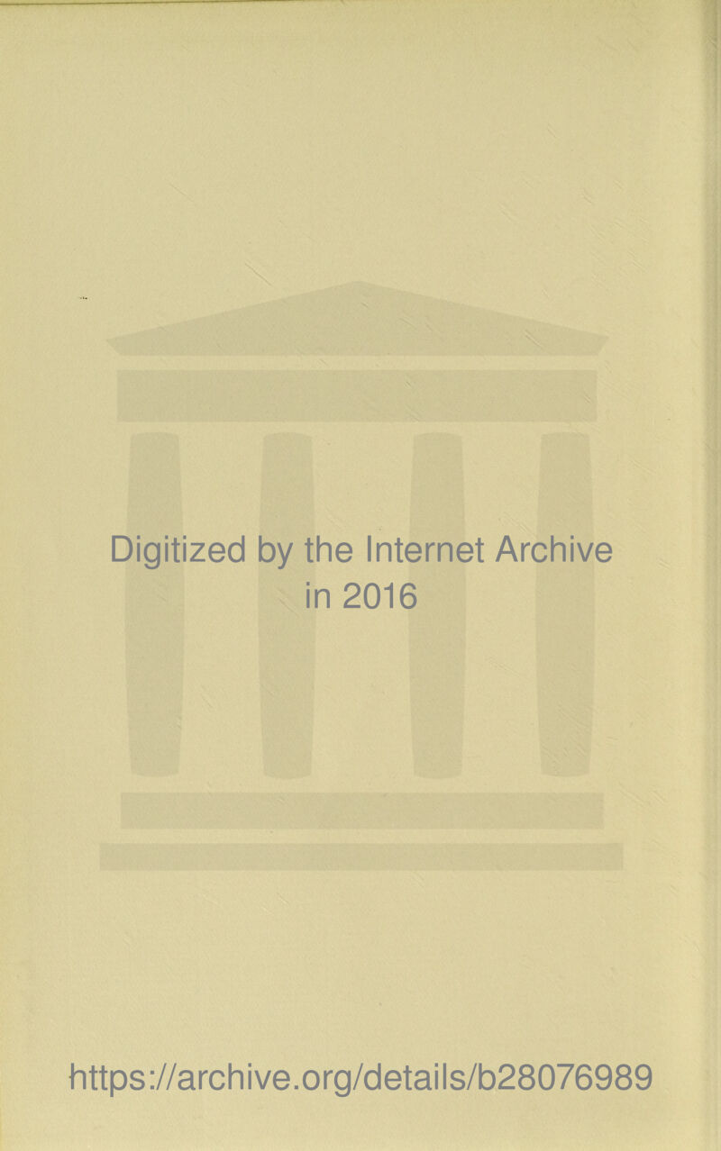 Digitized by the Internet Archive in 2016 https://archive.org/details/b28076989