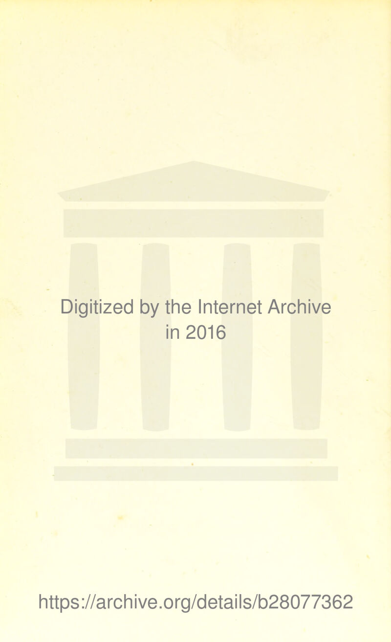 Digitized by the Internet Archive in 2016 https://archive.org/details/b28077362