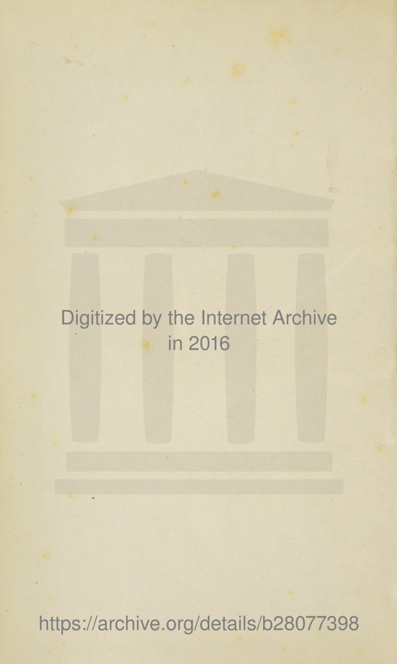 Digitized by the Internet Archive in 2016 https://archive.org/details/b28077398