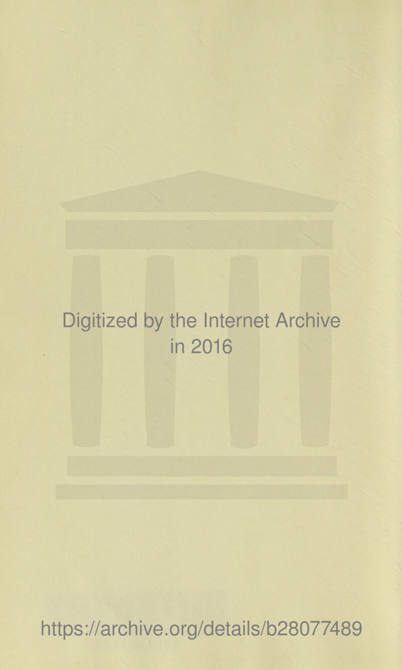 Digitized by the Internet Archive in 2016 https ://arch i ve. org/detai Is/b28077489