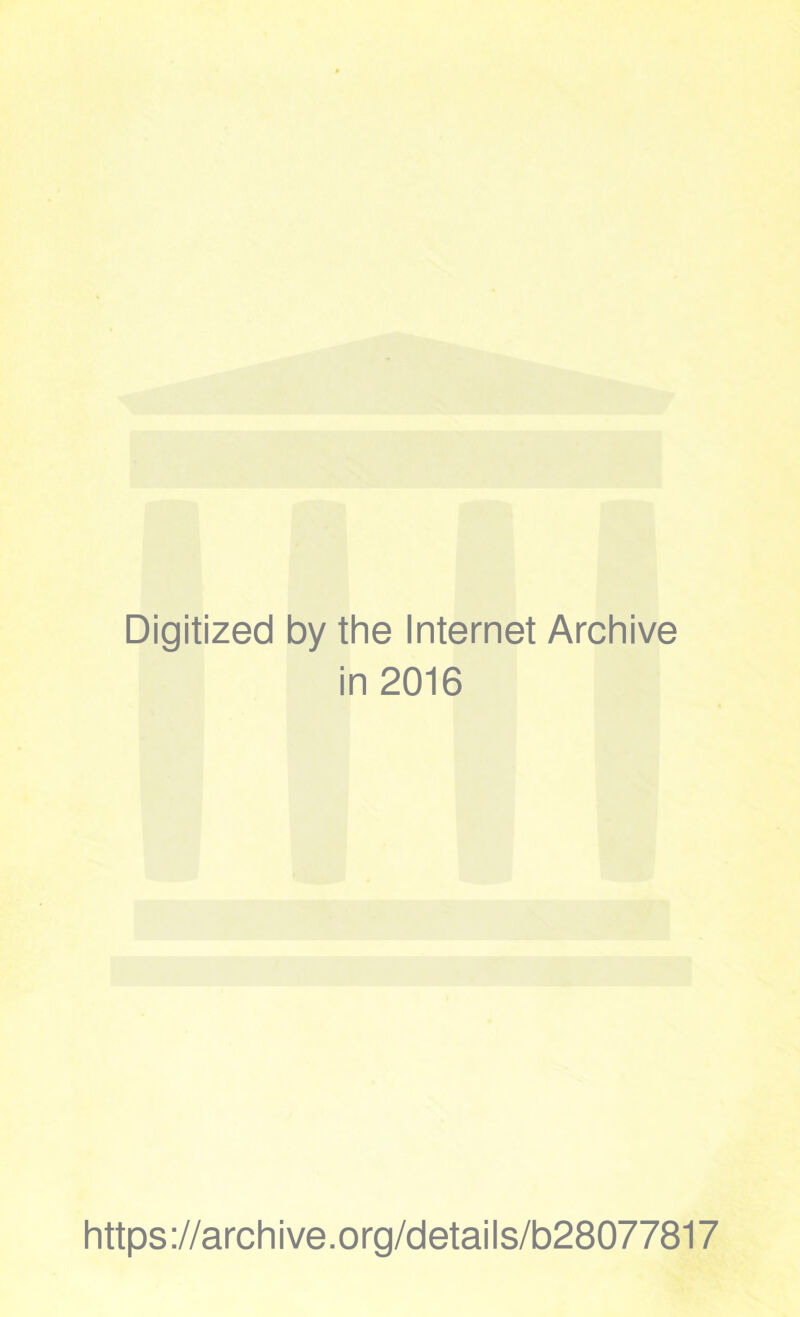 Digitized by the Internet Archive in 2016 https://archive.org/details/b28077817