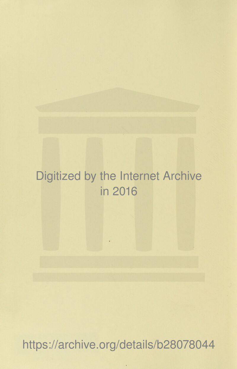 Digitized by the Internet Archive in 2016 https://archive.org/details/b28078044