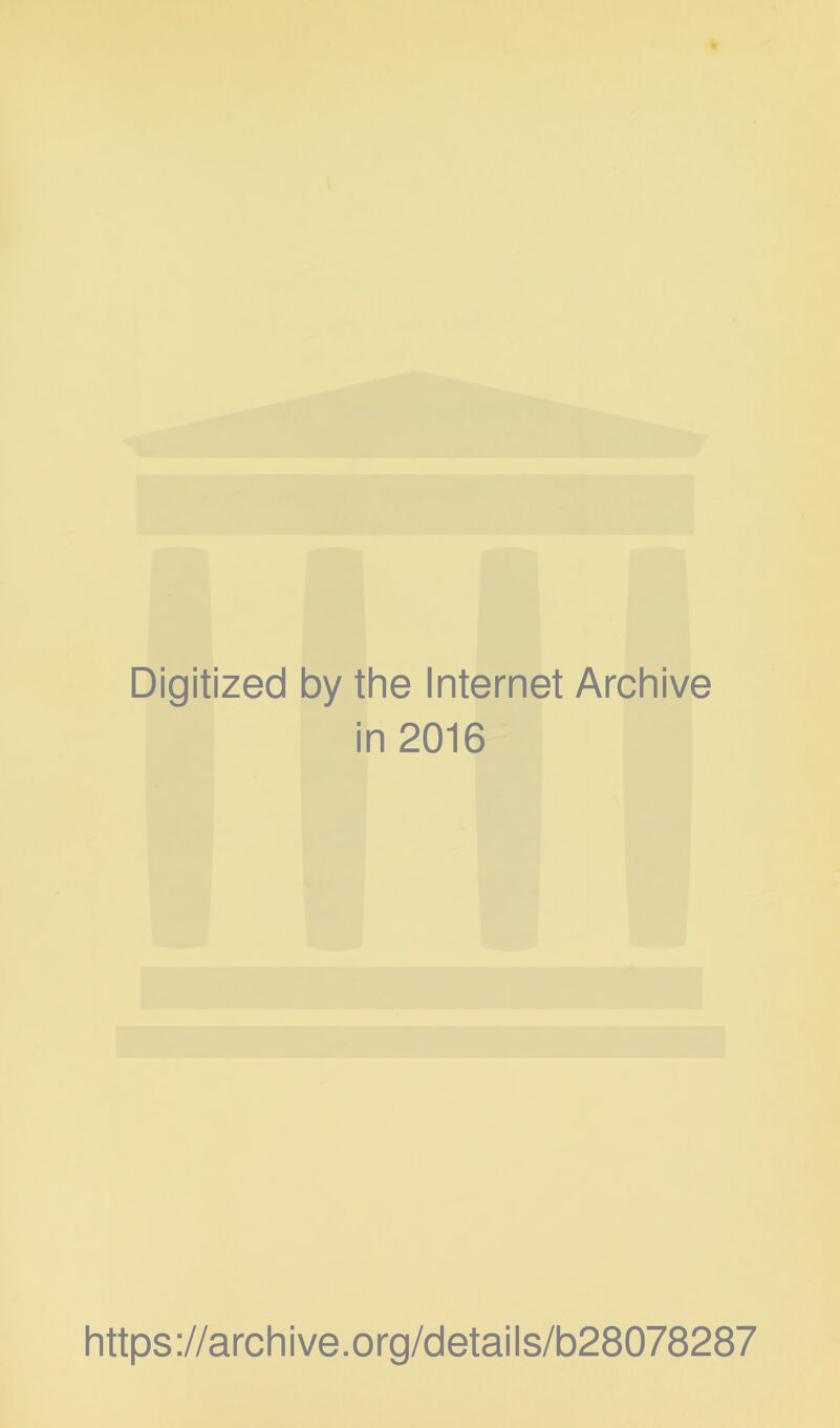 Digitized by the Internet Archive in 2016 https ://arch i ve. org/detai Is/b28078287