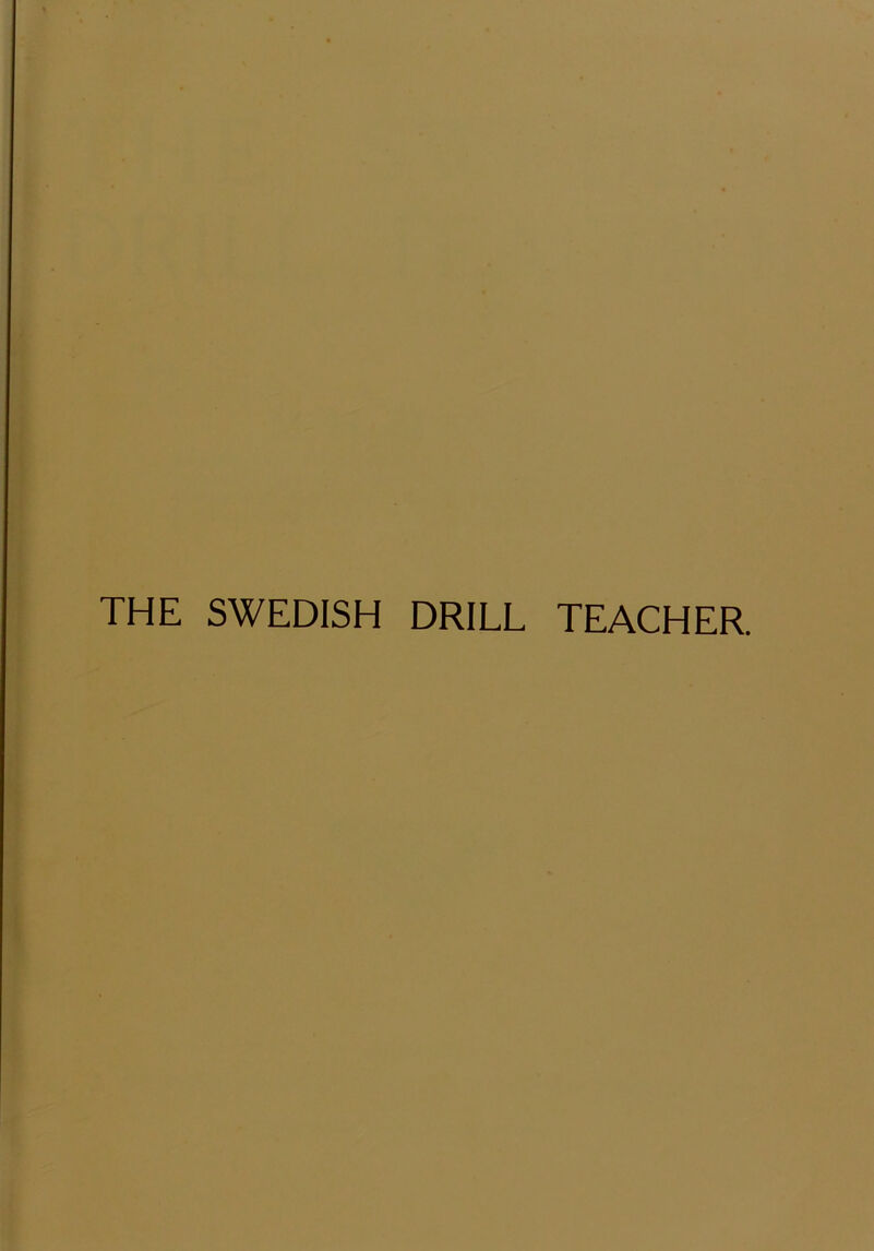 THE SWEDISH DRILL TEACHER.