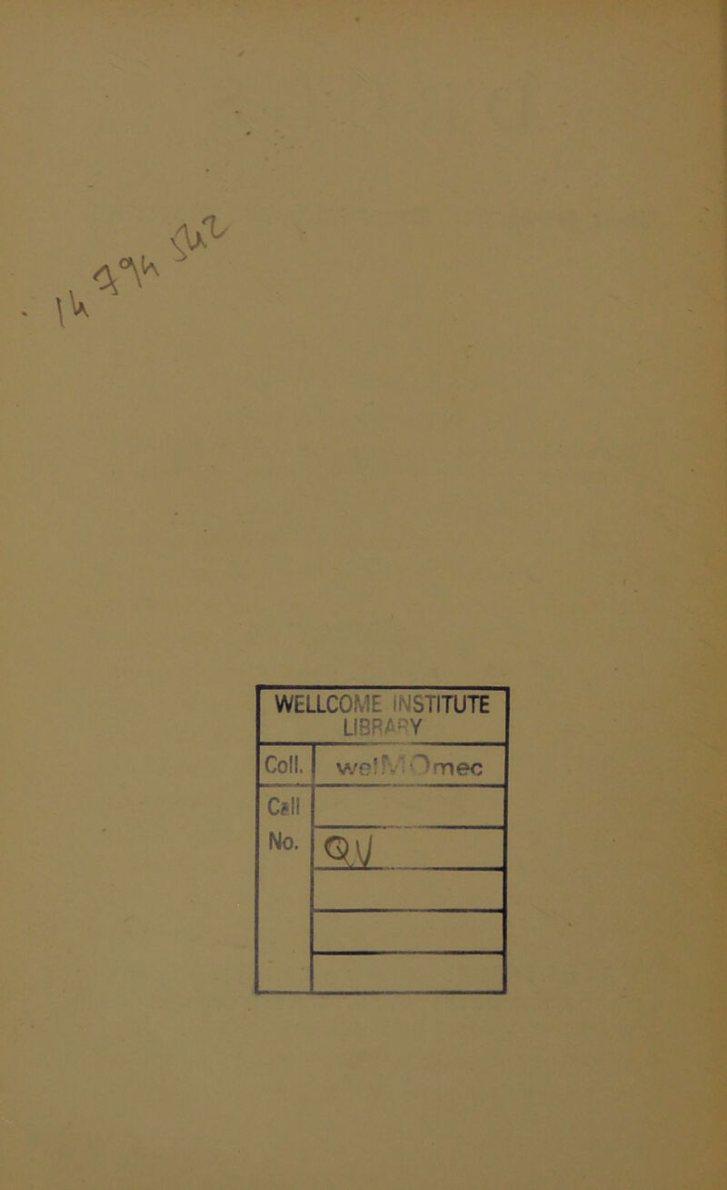 WELLCOME INSTITUTE LIBRARY Coll. we?fvlOmec C?ll No. CIV