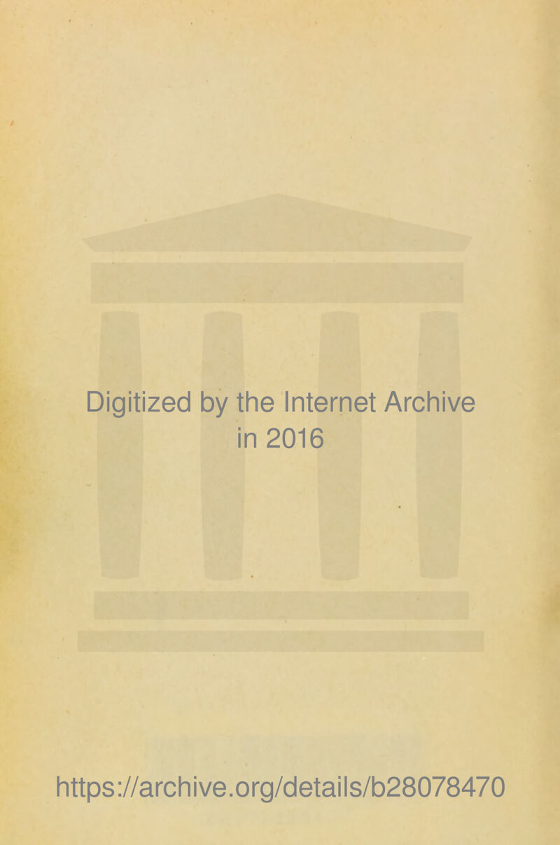 Digitized by the Internet Archive in 2016 https ://arch i ve. org/detai Is/b28078470