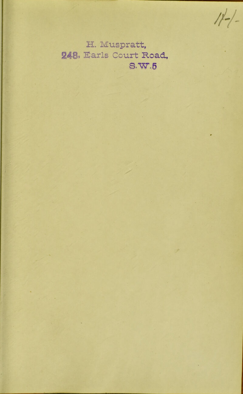 H. Muspratt, 24B> Earls Court Road., S.-W.6