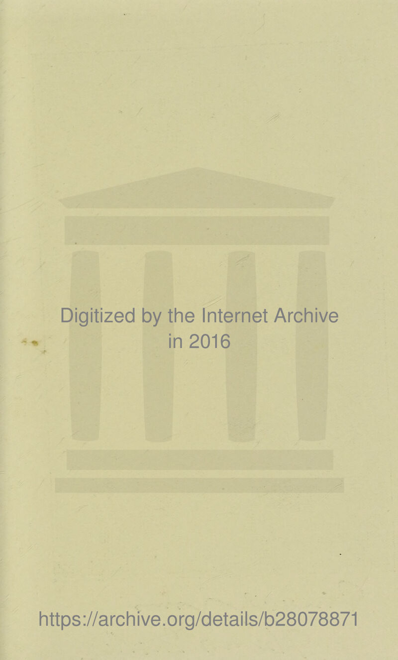 Digitized by the Internet Archive in 2016 https://archive.org/details/b28078871