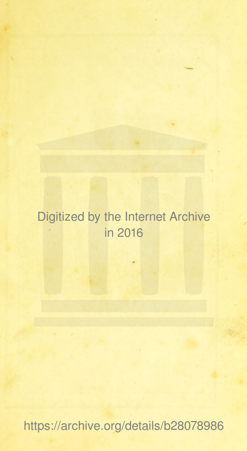 Digitized by the Internet Archive in 2016 https://archive.org/details/b28078986
