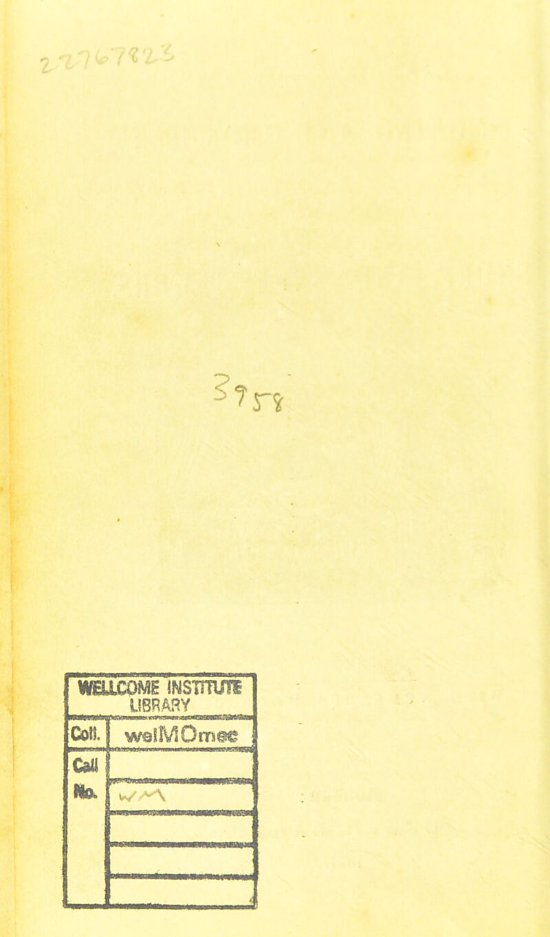 WELLCOME INSTHUIl LIBRARY Coll. | weSMOmet? Cali Ho.