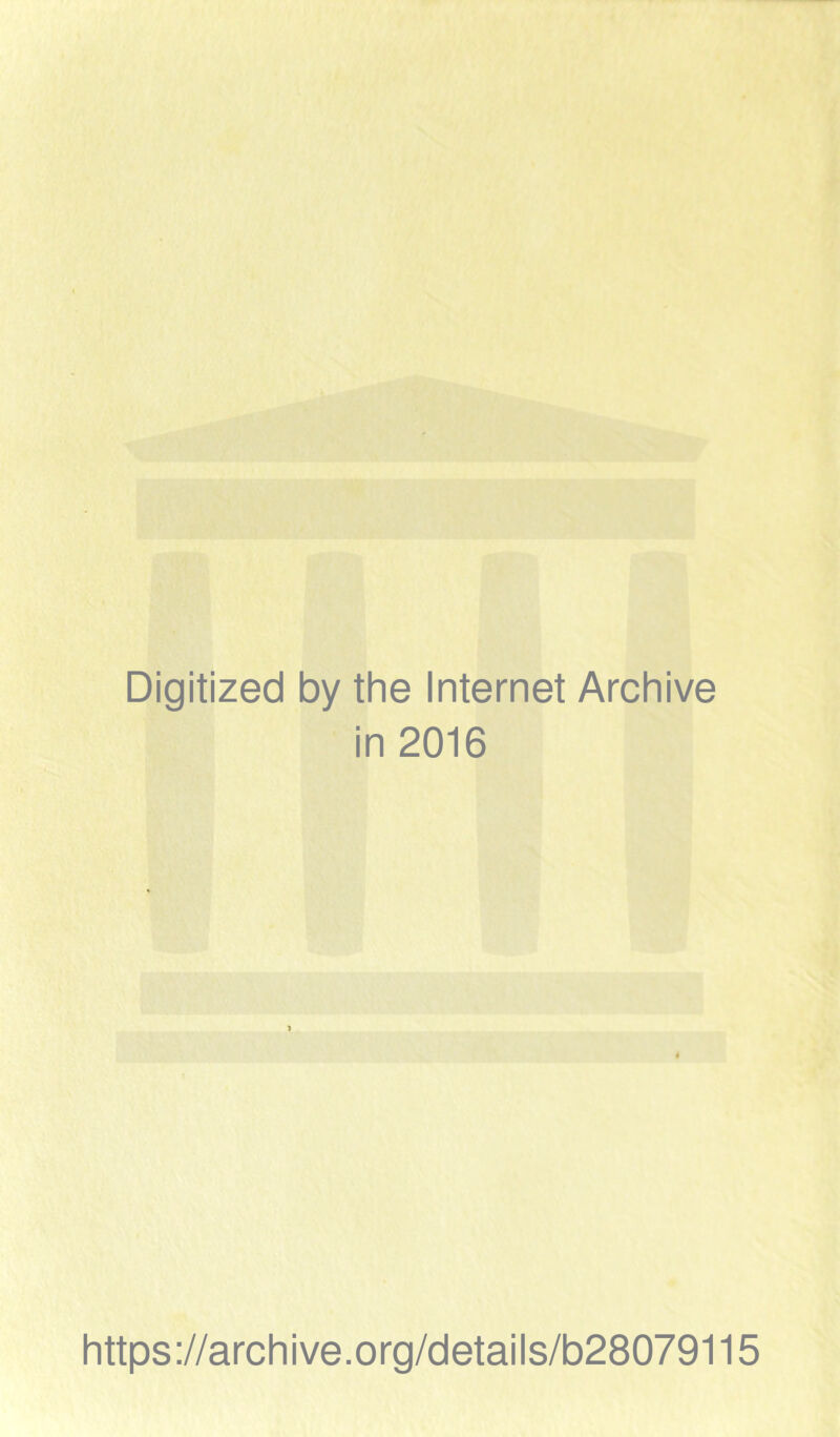Digitized by the Internet Archive in 2016 https://archive.org/details/b28079115