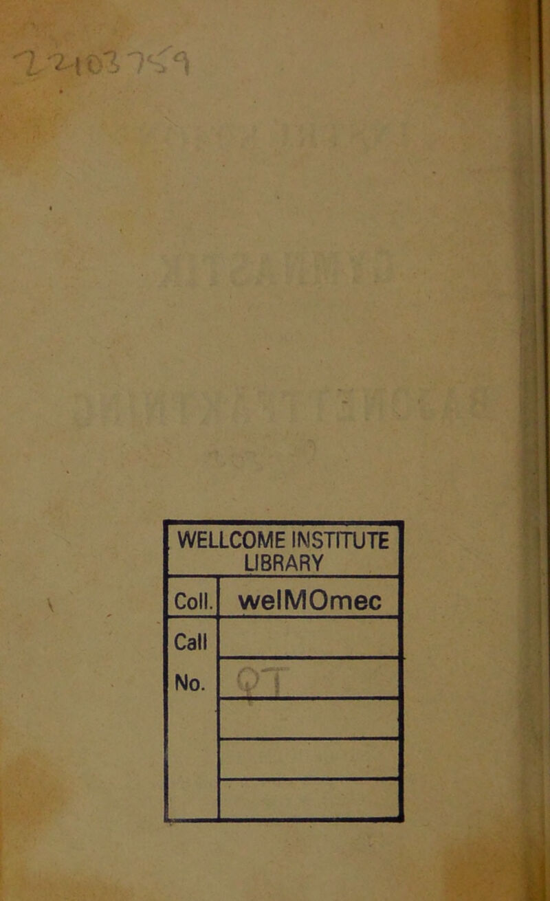 WELLCOME IMSTITUTE LIBRARY Coll. welMOmec Calt No.