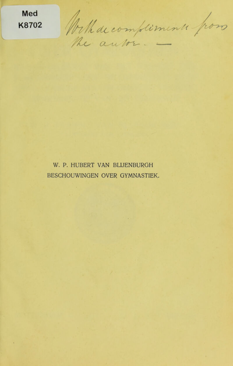 Med K8702 fU W. P. HUBERT VAN BLIJENBURGH BESCHOUWINGEN OVER GYMNASTIEK.