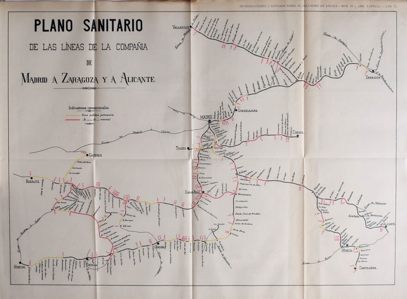 Valladolid.* Zaragoza^ Yill*»cr* Casting * Ciudad-Beal'W^/'’' I Hits, \72&*rra. ./> Mel tin. f****&%*$ / *■/,>. /f y/|ffluwil ,• Belinez. Linares, JRDOBA) Murcia. .JUqv'l* Huelva. Cartagena. INVESTIUACIONKS V ESTUQIOS SOBRE EL 1'ALUDISMO EN ESPANA - MEM. Ill - (DR. VARELA) - LAM. II. PLANO SANITARIO DE LAS LiNEAS DE LA COMPANIA A /\licante m Zaragoza Y A DR1D IndieacioTies convencionales. • UUADALAxJARA. Zona paludica permanence. .Id id eventual. Badajoz.