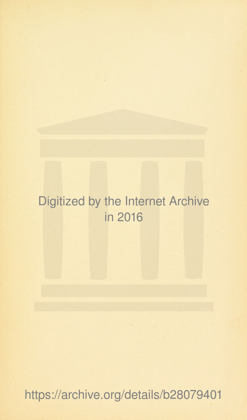 Digitized by the Internet Archive in 2016 https://archive.org/details/b28079401