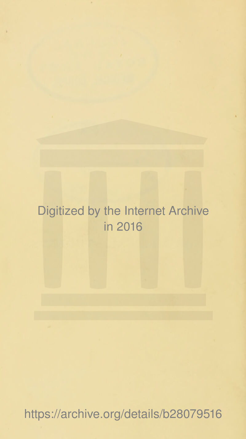 Digitized by the Internet Archive in 2016 https://archive.org/details/b28079516