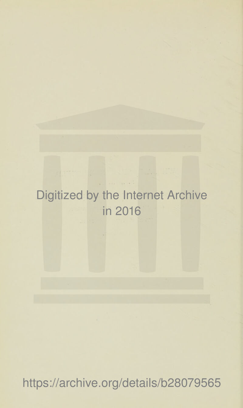 Digitized by the Internet Archive in 2016 https://archive.org/details/b28079565