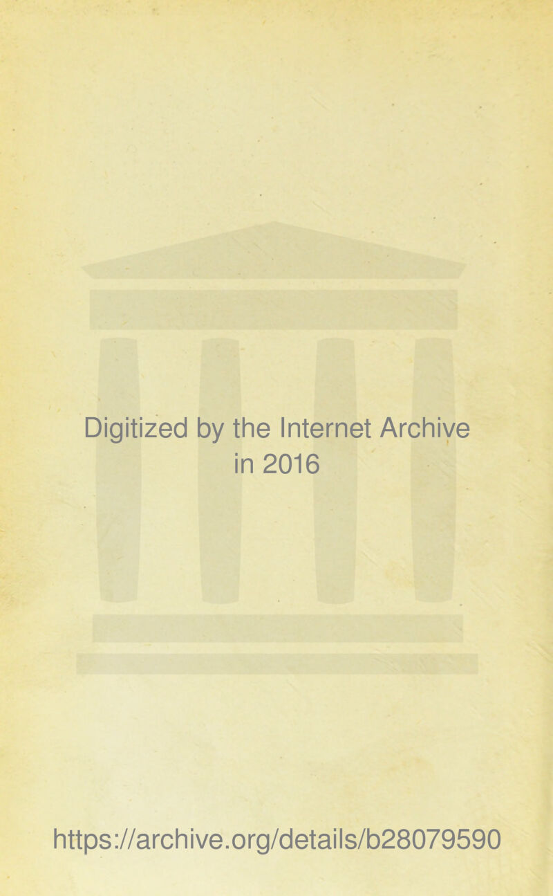 Digitized by the Internet Archive in 2016 https://archive.org/details/b28079590