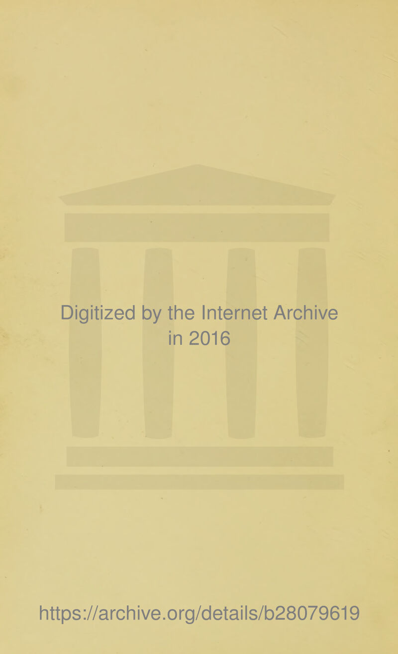 Digitized by the Internet Archive in 2016 https://archive.org/details/b28079619