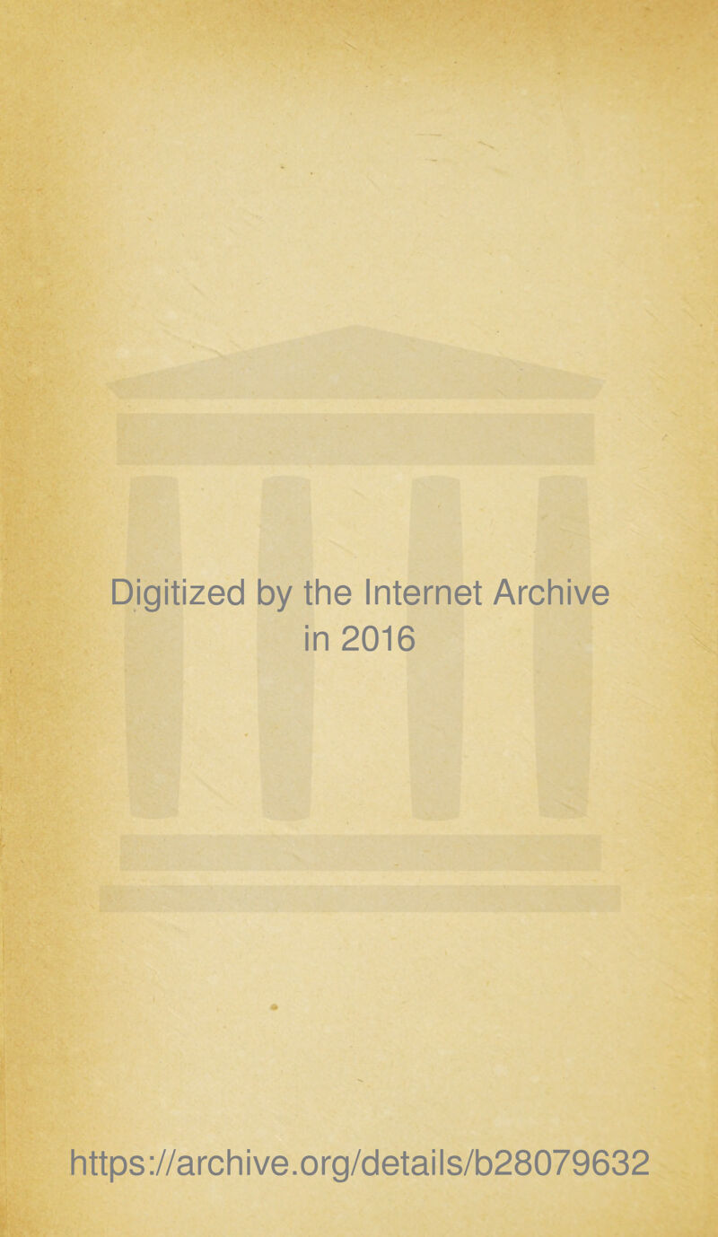 Digitized by the Internet Archive in 2016 https://archive.org/details/b28079632