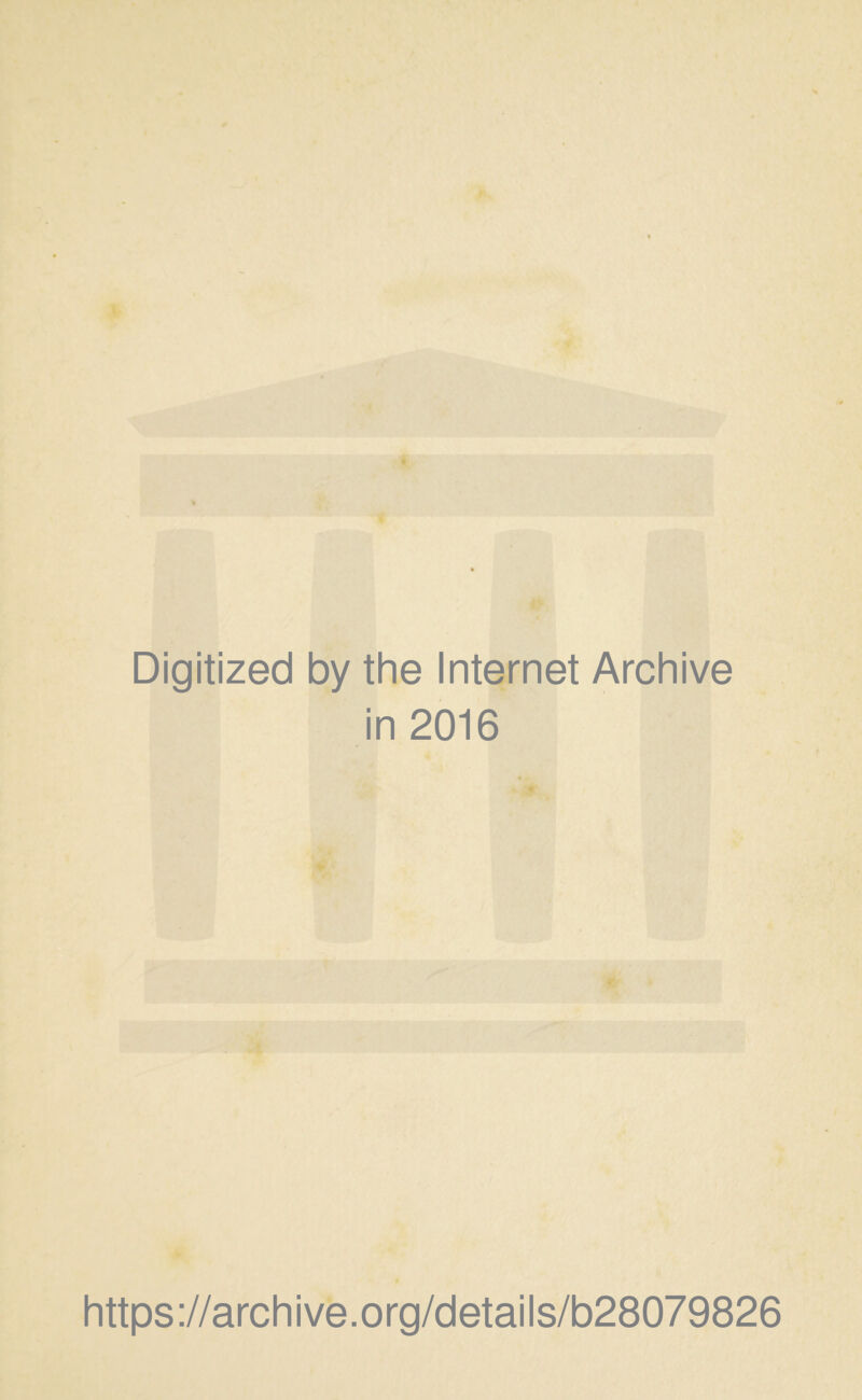Digitized by the Internet Archive in 2016 https://archive.org/details/b28079826