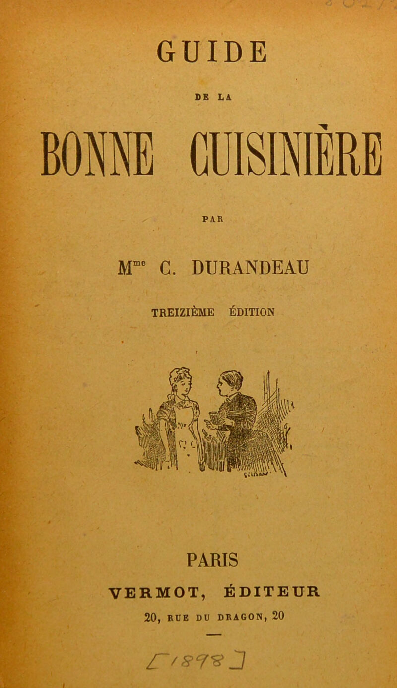 GUIDE DE LA PAR Mmo G. DURANDEAU TREIZIÈME ÉDITION PARIS VERMOT, ÉDITEUR 20, RUE DU DRAGON, 20 r/s^f's J